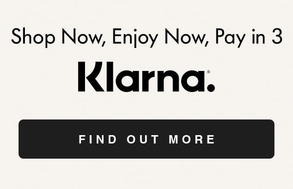 Shop Now, Enjoy Now, Pay in 3 KLARNA FIND OUT MORE