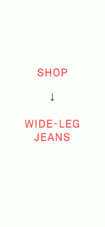 Shop wideleg jeans.