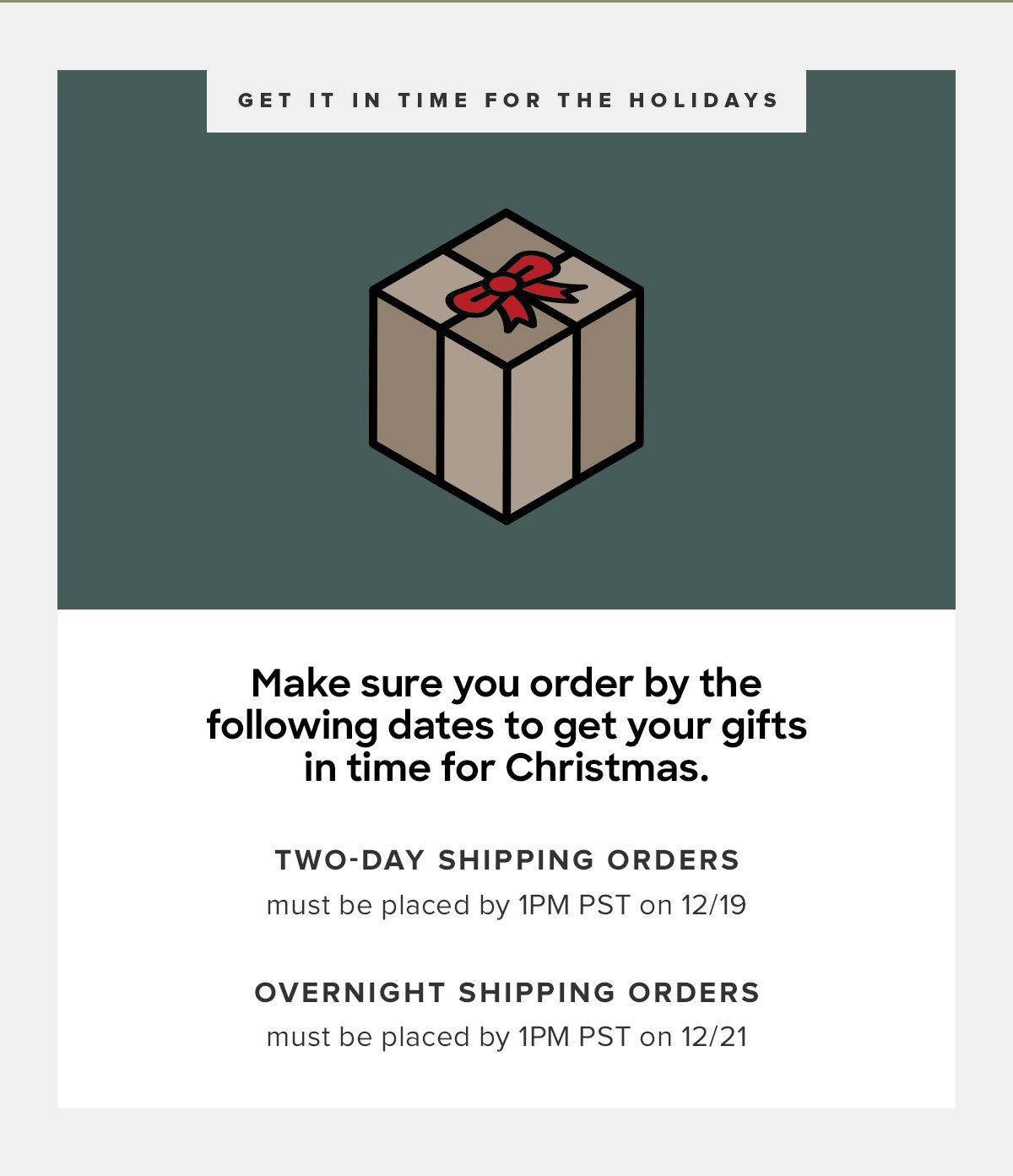  12/19 by 1pm PST for 2-Day Shipping 12/21 by 1pm PST for Overnight Shipping 