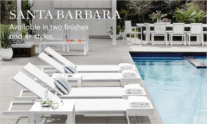 SANTA BARBARA - Available in two finishes and 4+ styles.