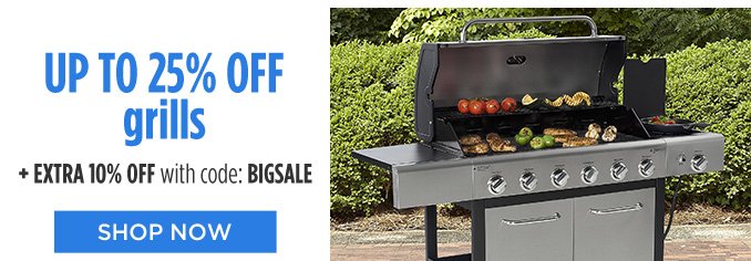 UP TO 25% OFF grills + EXTRA 10% OFF with code: BIGSALE | SHOP NOW