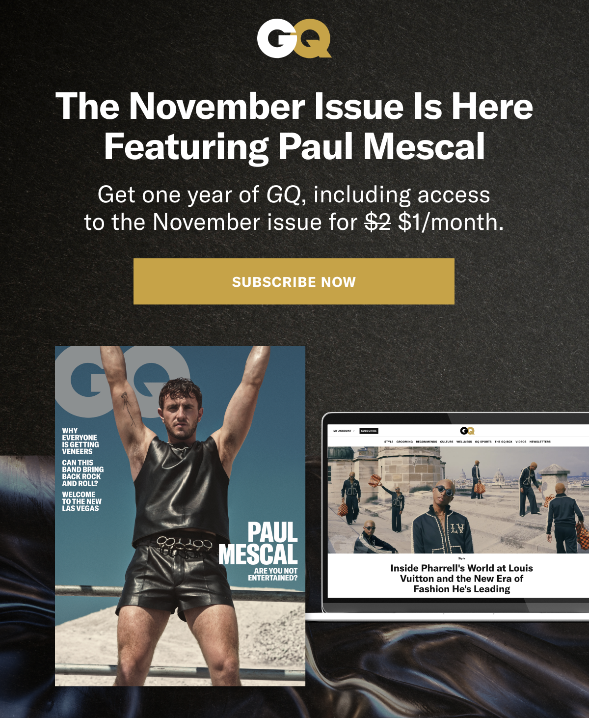 The November Issue is Here Featuring Paul Mescal. Get one year of GQ, including access to the November issue for $1 a month. Subscribe now.