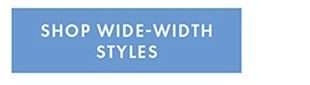 SHOP WIDE-WIDTH STYLES