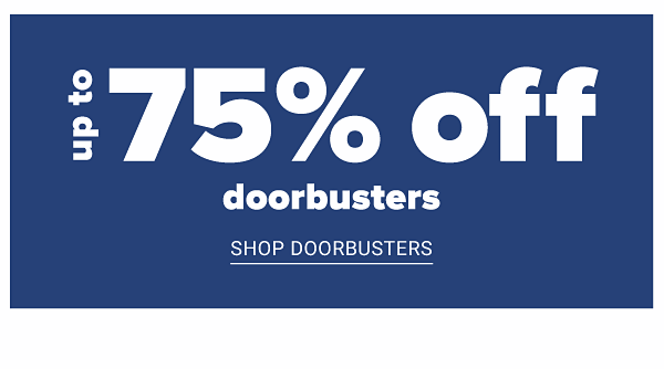 Up to 75% off Doorbusters - Shop Doorbusters