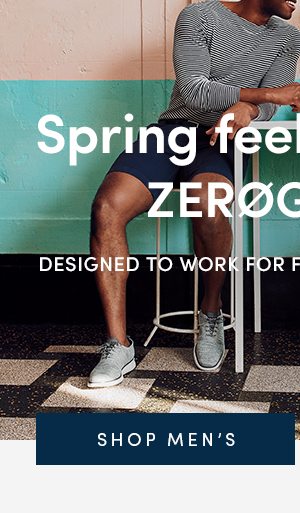 Spring feels better in Zerogrand | Designed to work for full days and full lives. | SHOP MEN'S