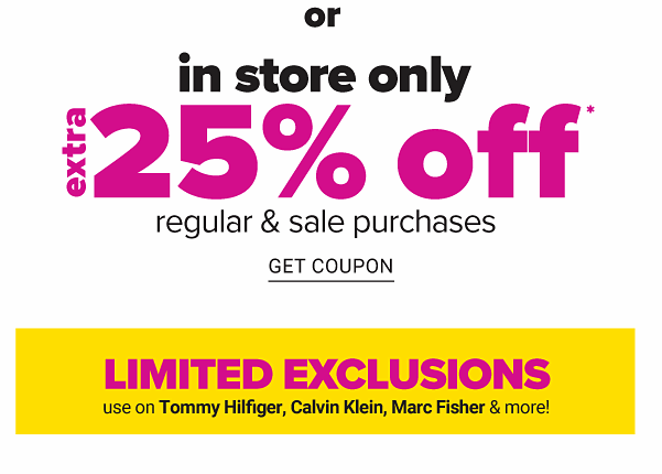 IN STORE ONLY - Extra 25% off Regular & Sale Purchases - Get Coupon