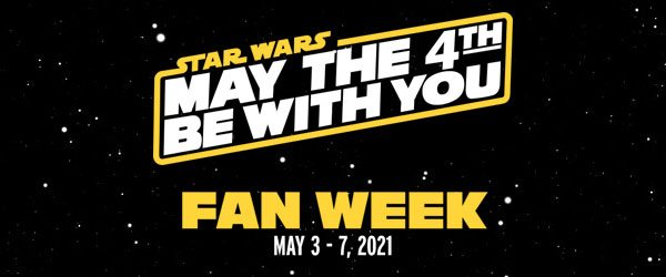 Star Wars May 4th Fan Week