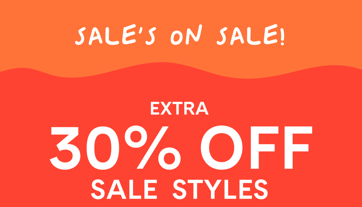 SALES ON SALE - Extra 30% off Sale. styles + Free Shipping - on All Adult Footwear. Use Code: EXTRASALE