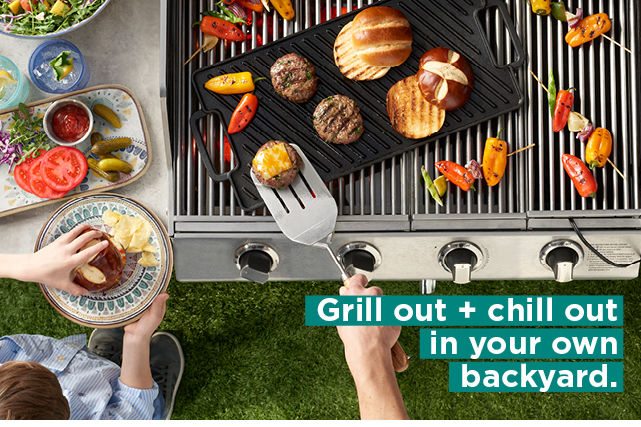 grill out and chill out in your own backyard. shop now.
