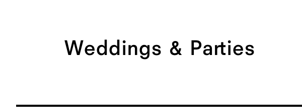 Weddings and parties