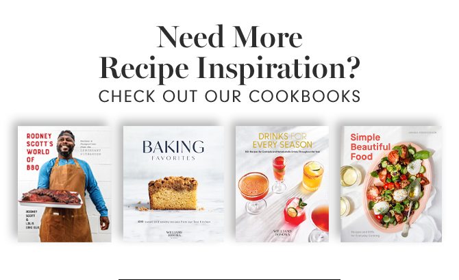 Need More Recipe Inspiration? CHECK OUT OUR COOKBOOKS