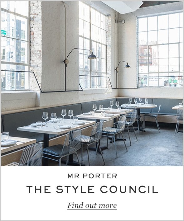 THE MR PORTER STYLE COUNCIL. Insider travel and style tips from the world’s best-connected men. Find out more