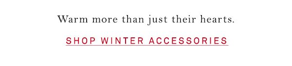 Shop winter accessories.