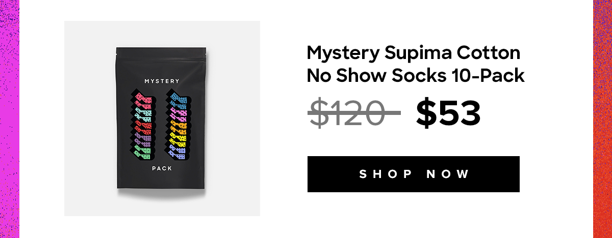  Mystery Supima Cotton Now Show Socks 10-Pack Original: $120 Promo: $53 |Shop Now| 