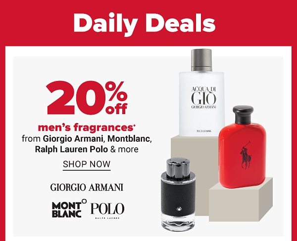 Daily Deals - 20% off men's fragrances from Giorgio Armani, Montblanc, Ralph Lauren Polo & more. Shop Now.