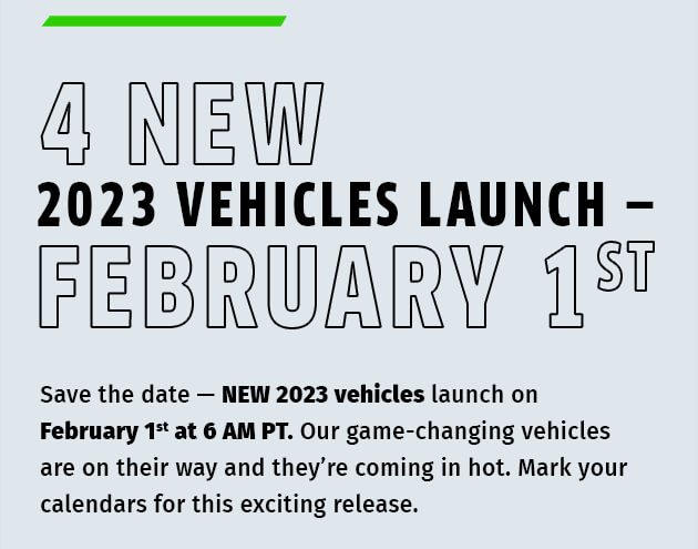 4 NEW 2023 VEHICLES LAUNCH – FEBRUARY 1ST