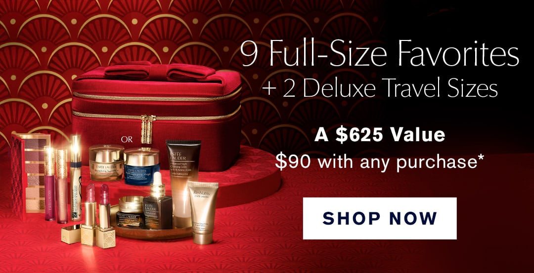 9 Full-size favorites + 2 Deluxe travel sizes | A $625 Value | $90 with any purchase* | SHOP NOW |