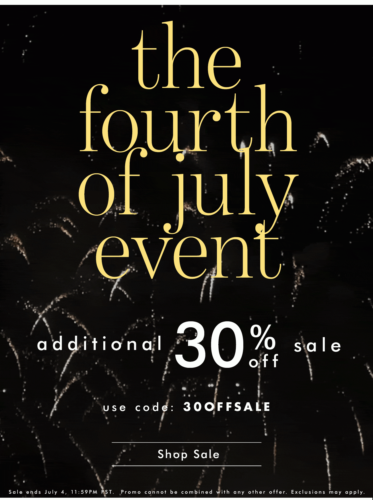 Fourth of July Event - 30% of sale use code: 30OFFSALE
