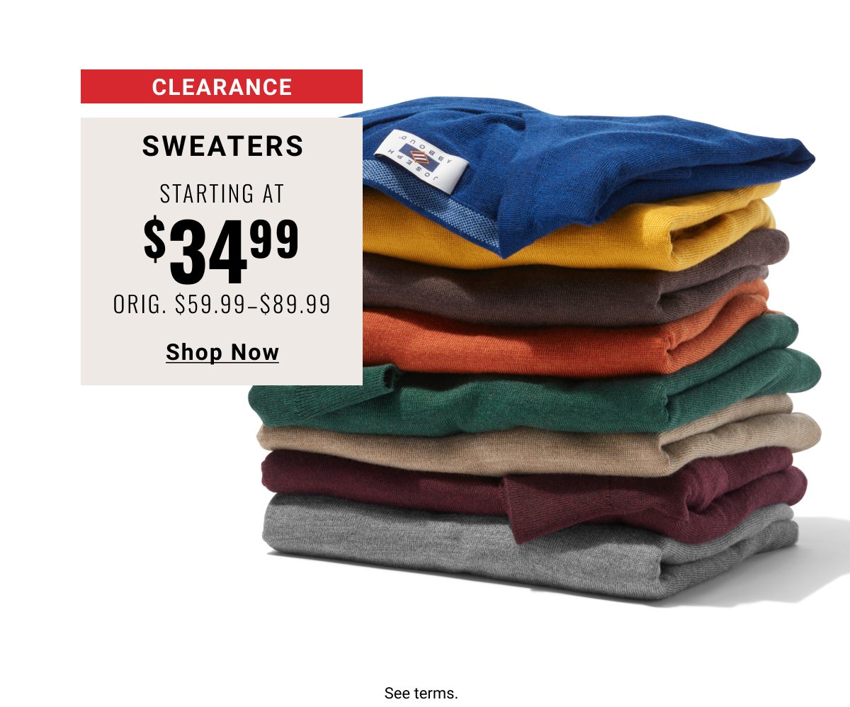 Clearance Sweaters Starting at $34.99 Orig. $59.99-$89.99 - Shop Now. See terms.