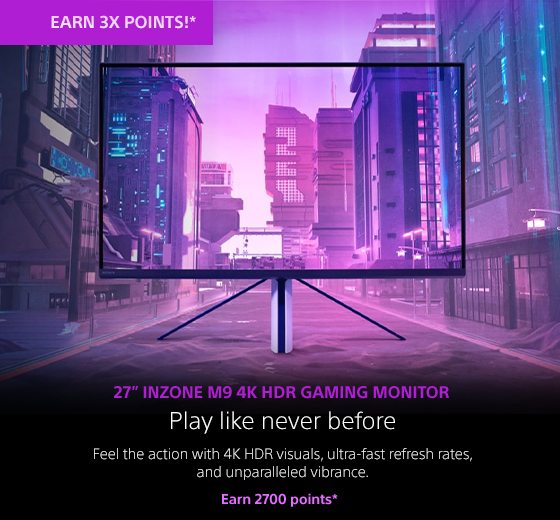 EARN 3X POINTS!* | 27" INZONE M9 4K HDR GAMING MONITOR | Play like never before | Feel the action with 4K HDR visuals, ultra-fast refresh rates, and unparalleled vibrance. | Earn 2700 points*