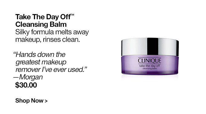 Take The Day Off Cleansing Balm. Silky formula melts aways makeup, rinses clean. Shop Now.