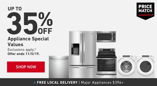 Up to 35 percent OFF Appliance Special Values. Exclusions apply. Offer ends 11/5/19.