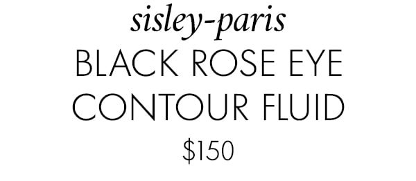 sisley-paris black rose eye contour fluid $150