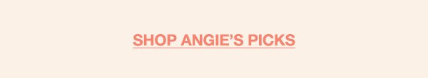 Shop Angie's picks.