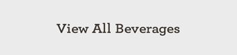 VIEW ALL BEVERAGES