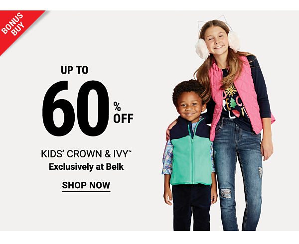 Bonus Buy - Up to 60% off kids' Crown & Ivy™ - Exclusively at Belk. Shop Now.