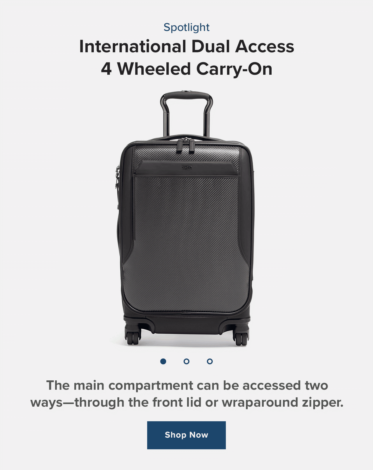 Spotlight. International Dual Access 4 Wheeled Carry-On. Shop Now