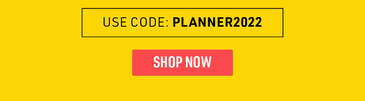 Use Code: PLANNER2022