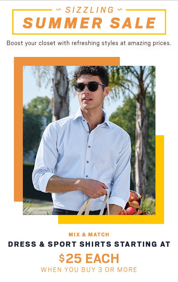 SIZZLING SUMMER SALE | Dress & Sport Shirts starting at $25 each when you buy 3 or more