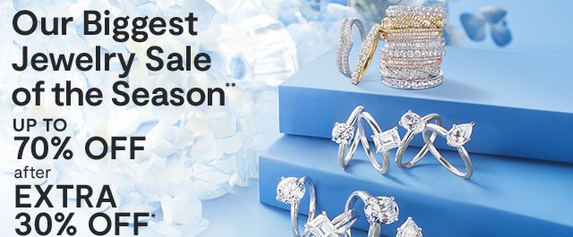 Our Biggest Jewelry Sale of the Season**. Up to 70% off after extra 30% off*
