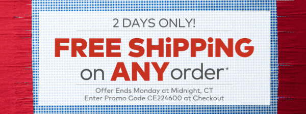 2 Days Only! Free Shipping on Any order*