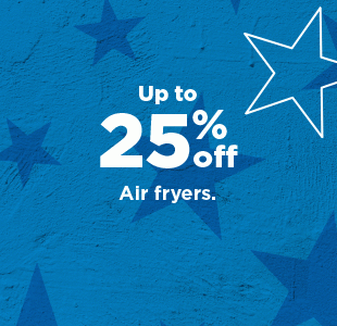 up to 25% off air fryers. shop now.