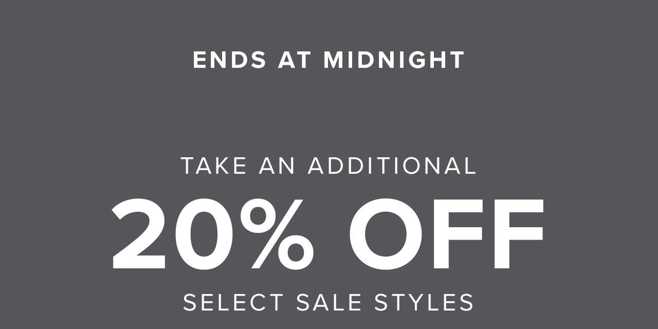 Ends At Midnight. Take An Additional 20% Off Select Sale Styles