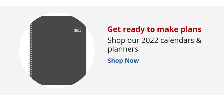 Recommended Offer: Get ready to make plans Shop our 2022 calendars & planners