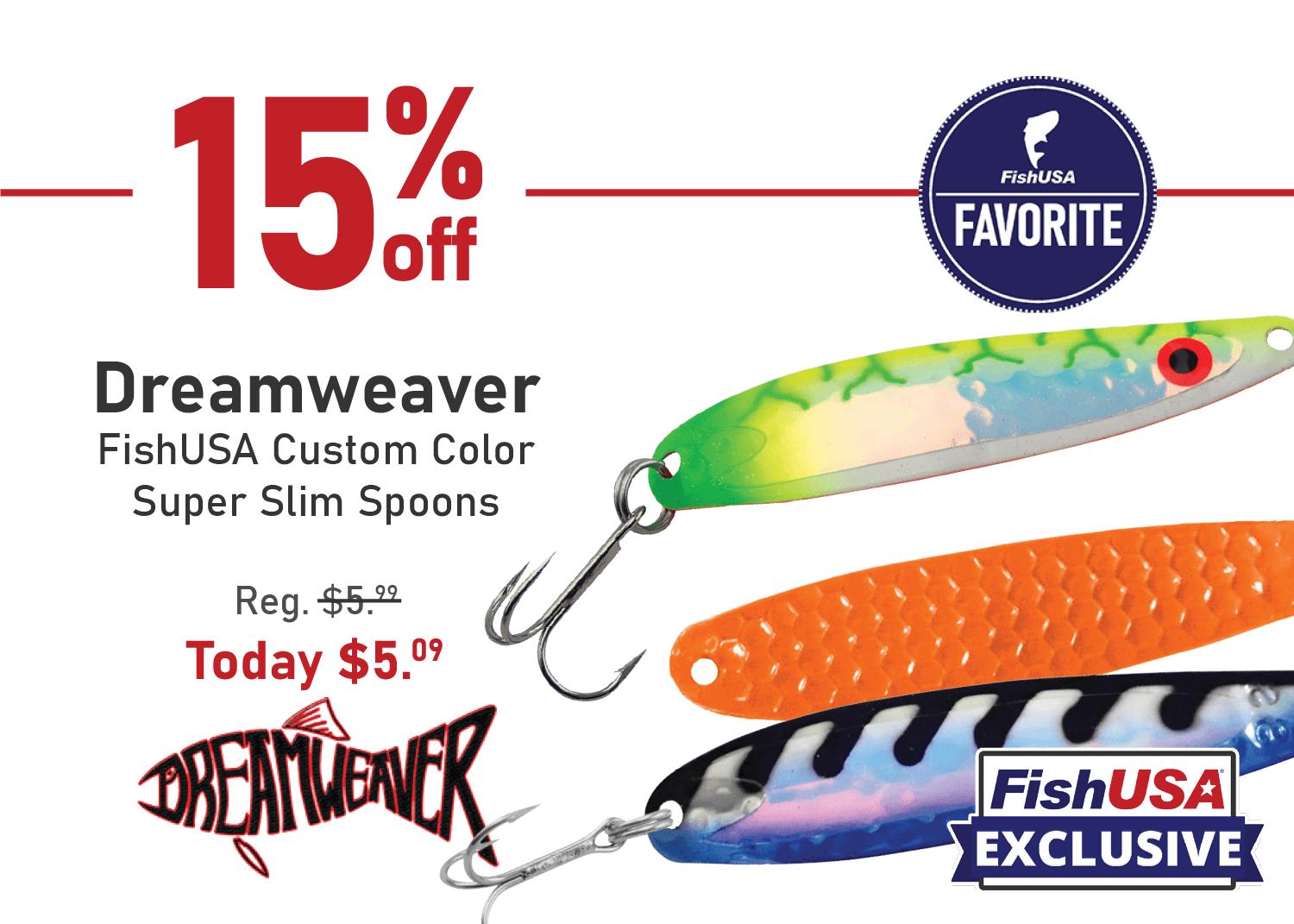 Save 15% on the Dreamweaver FishUSA Custom Color Super Slim Spoon!