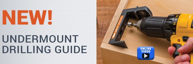 New! Undermount Drilling Guide