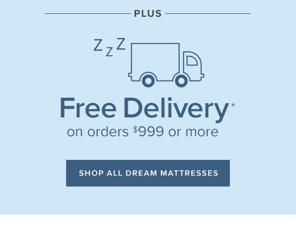 plus free delivery on orders $999 or more. shop all dream mattress