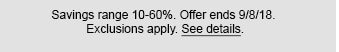 Savings range 10-60%. Offer ends 9/8/18. Exclusions apply. See details.