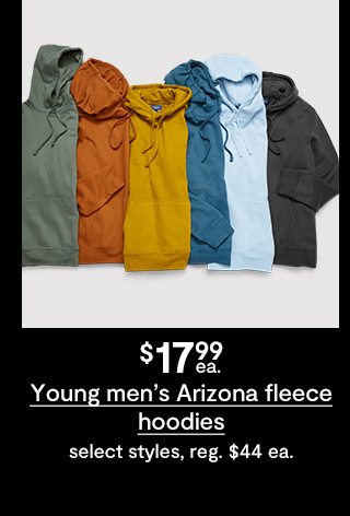 $17.99ea. young men's arizona fleece hoodies select styles, reg. $44ea.