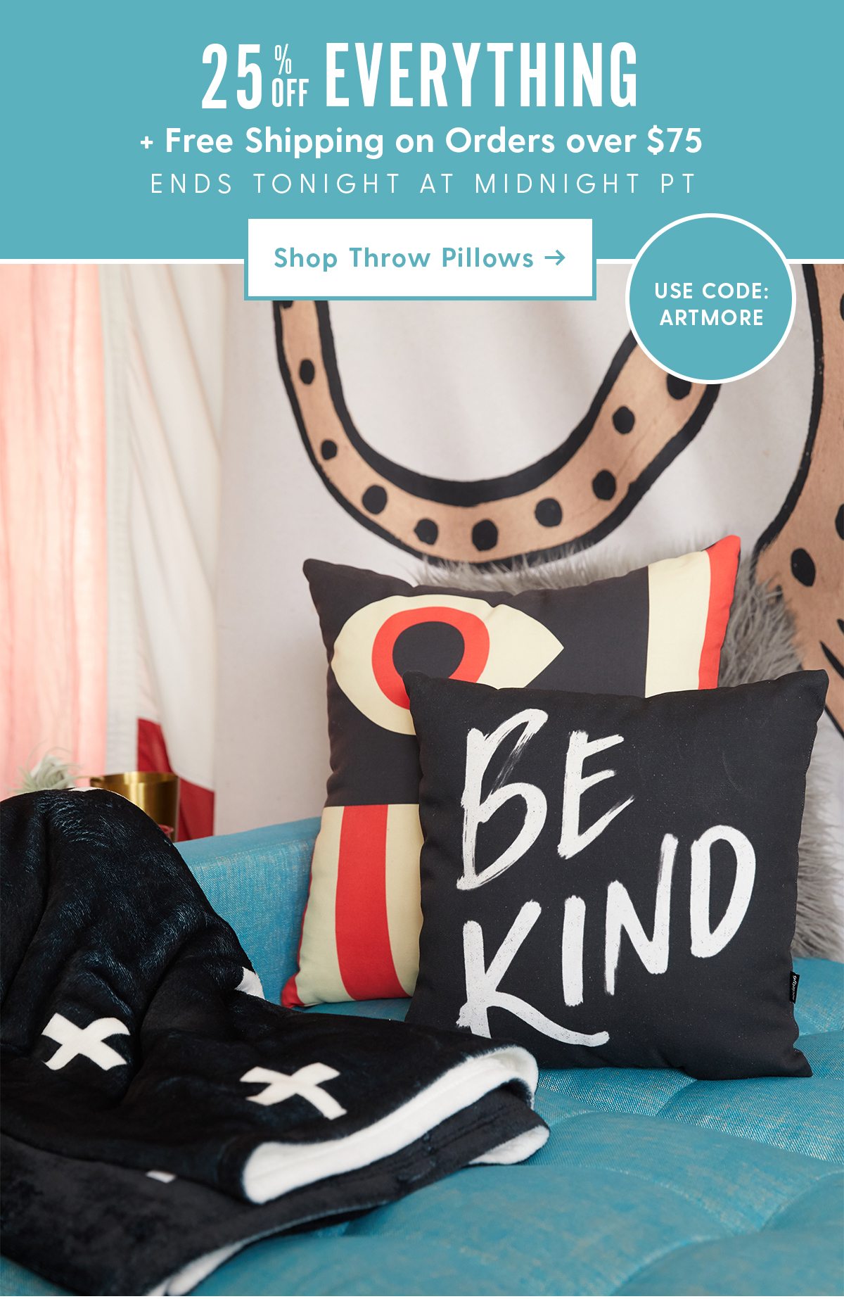 25% OFF EVERYTHING TODAY + Free Shipping on Orders over $75 Shop Throw Pillows >