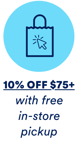 10% OFF $75+ With free in-store pickup*