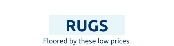 Rugs: Floored by these low prices.