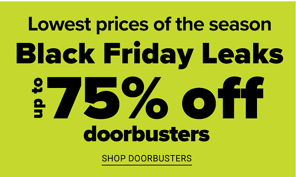 Black Friday Leaks - Up to 75% off Doorbusters - Shop Doorbusters