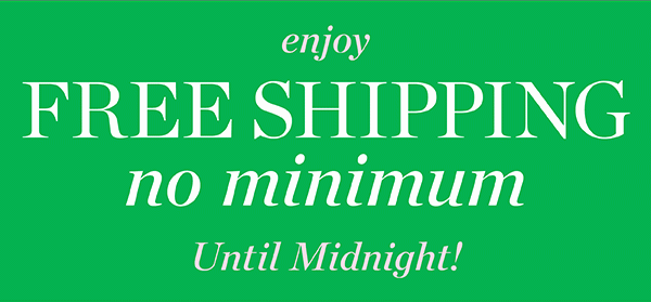 Enjoy Free Shipping No Minimum Until Midnight! Shop New Arrivals