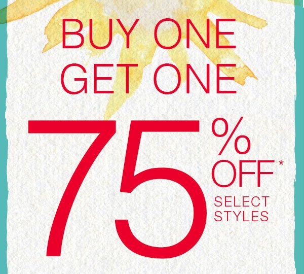 Buy one, get one 75% off* select styles.