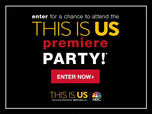 Enter for a chance to attend the THIS IS US premiere party!* - Enter Now